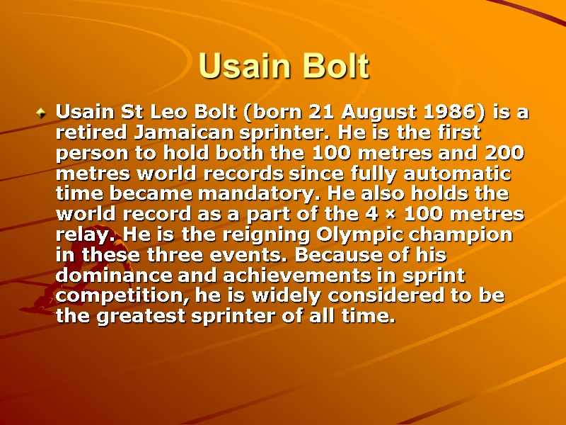Usain Bolt Usain St Leo Bolt (born 21 August 1986) is a retired Jamaican